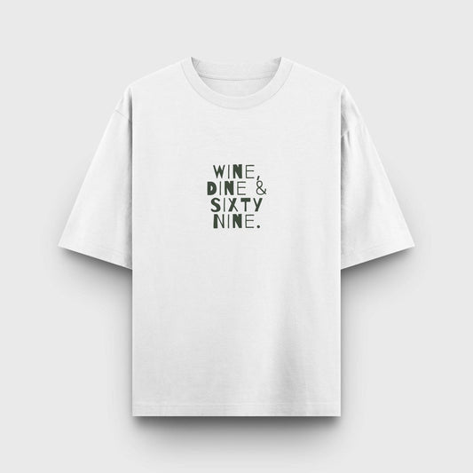 Wine, Dine & Sixty Nine Oversized T-Shirt