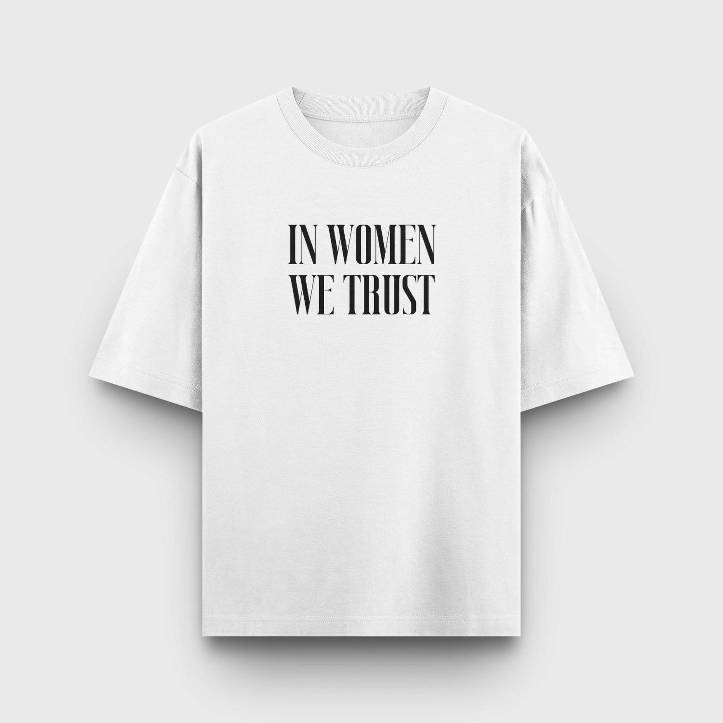 In Women We Trust Oversized T-Shirt