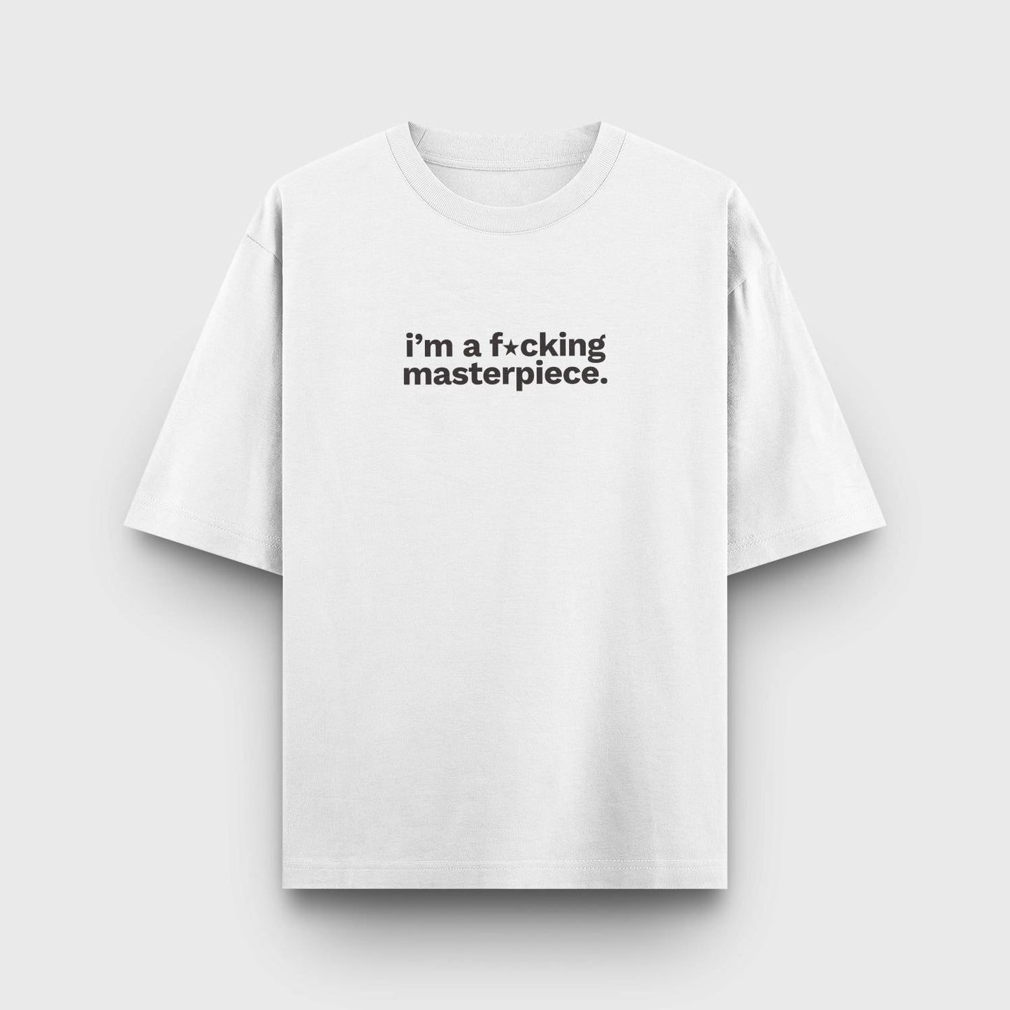 I'm a f★cking Masterpiece Oversized T-Shirt